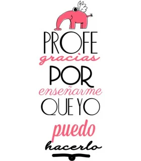 PROFE, GRACIAS POR ENSEÑARME... - ROSA