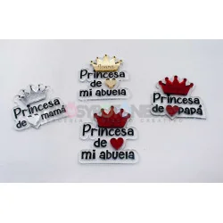 APLIQUE RESINA MOD. SOY LA PRINCESA DE PAPÁ, MAMÁ, TÍO, MADRINA, ETC