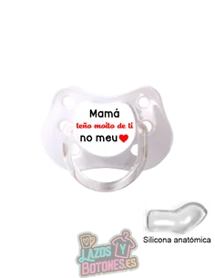 CHUPETE PERSONALIZADO TEÑO MOITO DE TI MAMA, PAPA, ETC - 0 a 6 meses