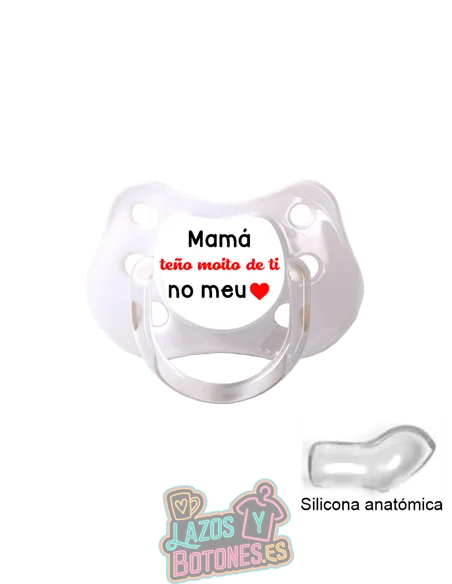 CHUPETE PERSONALIZADO TEÑO MOITO DE TI MAMA, PAPA, ETC - 0 a 6 meses